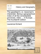 The Gazetteer'S; Or, Newsman'S Interpret