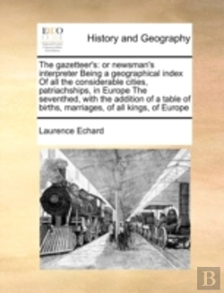 Bertrand.pt - The Gazetteer'S: Or Newsman'S Interprete