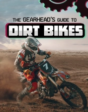 The Gearhead'S Guide To Dirt Bikes