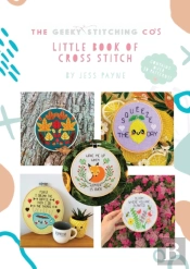 The Geeky Stitching Co'S Little Book Of Cross Stitch