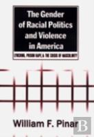 The Gender Of Racial Politics And Violence In America