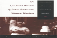 The Gendered Worlds Of Latin American Women Workers