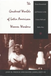 The Gendered Worlds Of Latin American Women Workers
