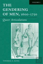 The Gendering Of Men, 1600-1750