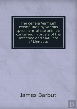 Bertrand.pt - The Genera Vermium Exemplified By Various Specimens Of The Animals Contained In Orders Of The Intestina And Mollusca Of Linnaeus