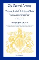 The General Armory Of England, Scotland, Ireland, And Wales, Comprising A Registry Of Armorial Bearings From The Earliest To The Present Time, Volume