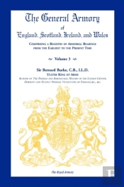 The General Armory Of England, Scotland, Ireland, And Wales, Comprising A Registry Of Armorial Bearings From The Earliest To The Present Time, Volume