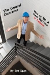 The General Contractor - How To Be A Great Success Or Failure