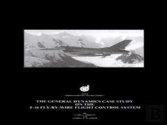 The General Dynamics Case Study On The F-16 Fly-By-Wire Flight Control System