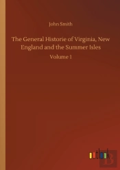 The General Historie Of Virginia, New England And The Summer Isles