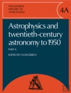Bertrand.pt - The General History Of Astronomy: Volume 4, Astrophysics And Twentieth-Century Astronomy To 1950: Part A