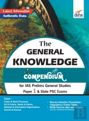 The General Knowledge Compendium For Ias Prelims General Studies Paper 1 & State Psc Exams