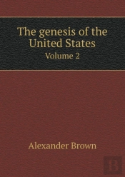 The Genesis Of The United States Volume 2