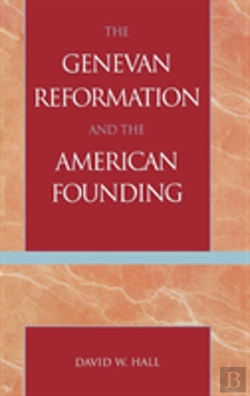 Bertrand.pt - The Genevan Reformation And The American Founding