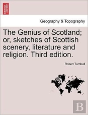 The Genius Of Scotland; Or, Sketches Of