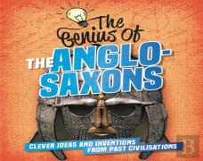The Genius Of: The Anglo-Saxons