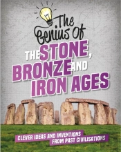 The Genius Of: The Stone, Bronze And Iron Ages