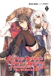 The Genius Prince'S Guide To Raising A Nation Out Of Debt (Hey, How About Treason?), Vol. 1 (Light Novel)