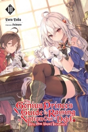 The Genius Prince'S Guide To Raising A Nation Out Of Debt (Hey, How About Treason?), Vol. 10 (Light Novel)