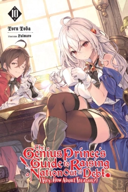 Bertrand.pt - The Genius Prince'S Guide To Raising A Nation Out Of Debt (Hey, How About Treason?), Vol. 10 (Light Novel)