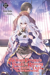 The Genius Prince'S Guide To Raising A Nation Out Of Debt (Hey, How About Treason?), Vol. 12 (Light Novel)