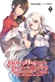 The Genius Prince'S Guide To Raising A Nation Out Of Debt (Hey, How About Treason?), Vol. 2 (Light Novel)