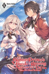 The Genius Prince'S Guide To Raising A Nation Out Of Debt (Hey, How About Treason?), Vol. 6 (Light Novel)