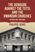The Genocide Against The Tutsi, And The Rwandan Churches
