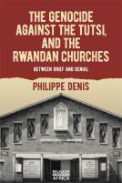 The Genocide Against The Tutsi, And The Rwandan Churches
