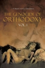 The Genocide Of Orthodoxy: Vol. 1