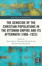 The Genocide Of The Christian Populations In The Ottoman Empire And Its Aftermath (1908-1923)
