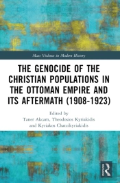 The Genocide Of The Christian Populations In The Ottoman Empire And Its Aftermath (1908-1923)