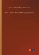 The Gentle Art Of Making Enemies