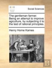 The Gentleman Farmer. Being An Attempt T
