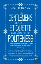 The Gentlemen'S Book Of Etiquette And Manual Of Politeness