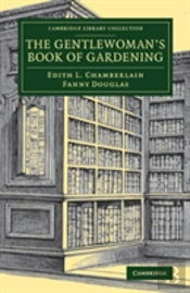 The Gentlewoman'S Book Of Gardening