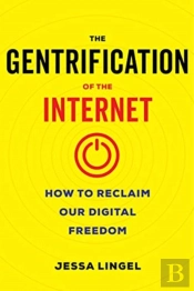 The Gentrification Of The Internet