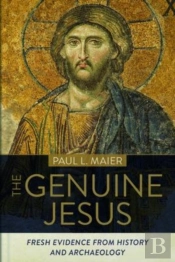 The Genuine Jesus Â€“ Fresh Evidence From History And Archaeology