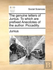 The Genuine Letters Of Junius. To Which