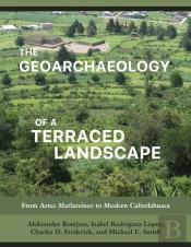 The Geoarchaeology Of A Terraced Landscape