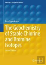 The Geochemistry Of Stable Chlorine And Bromine Isotopes