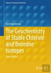 The Geochemistry Of Stable Chlorine And Bromine Isotopes