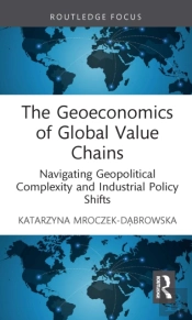 The Geoeconomics Of Global Value Chains
