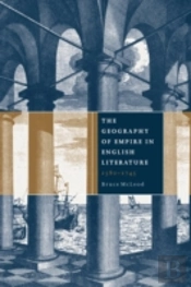 The Geography Of Empire In English Literature, 1580â€“1745