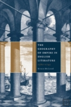Bertrand.pt - The Geography Of Empire In English Literature, 1580â€“1745