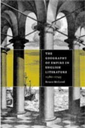 The Geography Of Empire In English Literature, 1580â€“1745