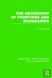 The Geography Of Frontiers And Boundaries (Routledge Library Editions: Political Geography)