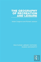 The Geography Of Recreation And Leisure