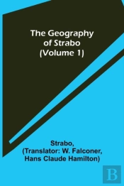 The Geography Of Strabo  Volume 1