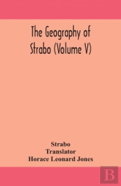The Geography Of Strabo  Volume V